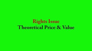 Theoretical Price and Value of Rights issue