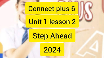 كونكت بلس الصف السادس الوحدة الاولي الدرس الثاني  connect plus 6  unit 1 lesson 2 من كتاب step Ahead