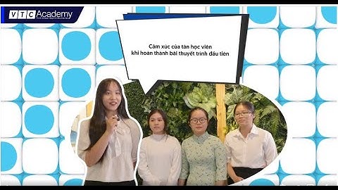 Đi học có gì vui? Chia sẻ từ tân học viên VTC Academy sau 2 tháng nhập học