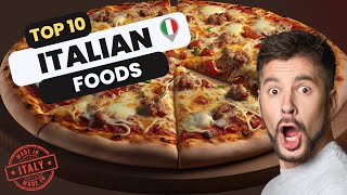 🇮🇹Top 10 Best ITALIAN FOOD | Authentic Italian food | Why is Italian FOOD so Good ?🍕