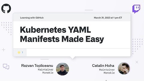 Kubernetes YAML Manifests Made Easy - Open Source Friday