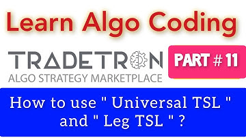 Part # 11 | How to use "Universal TSL" and "Leg TSL" | Tradetron | Learn Algo coding I Tamil