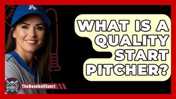 What Is A Quality Start Pitcher? - The Baseball Xpert