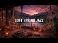 Stress Relief with Jazz Relaxing Music 🌸 Cozy Spring Porch Ambience & Smooth Jazz Instrumental Music