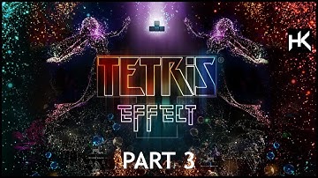 Tetris Effect | Part 3