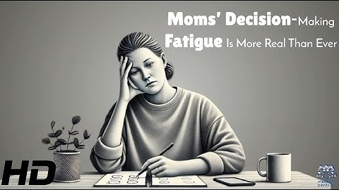 Decision Fatigue: The Invisible Weight Moms Carry