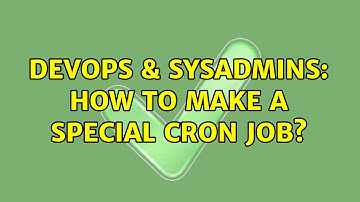 DevOps & SysAdmins: How to make a special cron job? (3 Solutions!!)