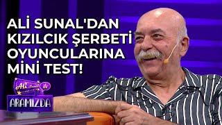 Ali Sunaldan Kızılcık Şerbeti Oyuncularına Mini Test