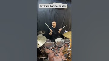 Tay trống Tự học và học cơ bản? Sự khác biệt