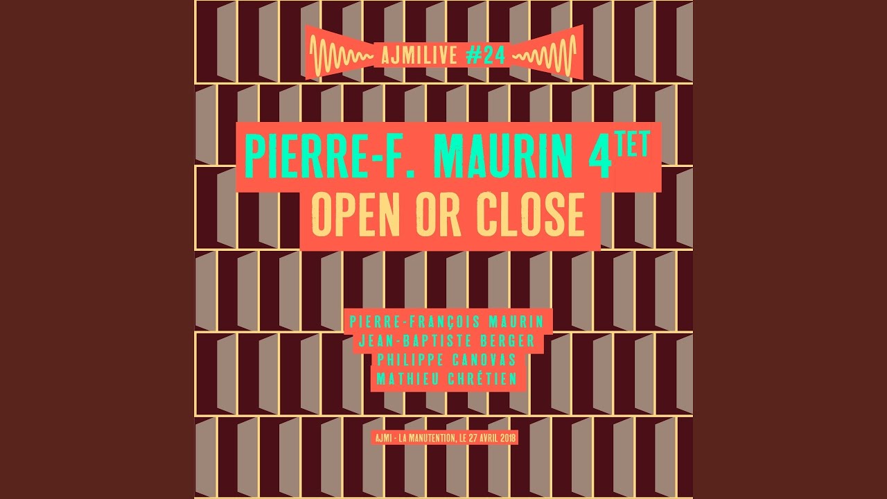 Open or Close (feat. Pierre-François Maurin, Jean-Baptiste Berger, Philippe Canovas, Mathieu...