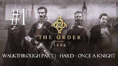The Order 1886 - HARD walkthrough - Part 1 - Prologue - Once A Knight