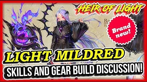 LIGHT MILDRED GUIDE! SKILLS AND GEAR BUILD DISCUSSION! HEIR OF LIGHT (HOL)