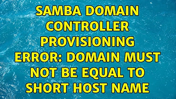 Samba domain controller provisioning error: Domain must not be equal to short host name