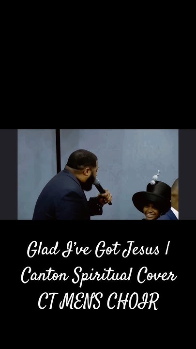 The Canton Spirituals Glad I Ve Got Jesus Glad I’ve Got Jesus | Canton Spiritual Cover CT MENS CHOIR #