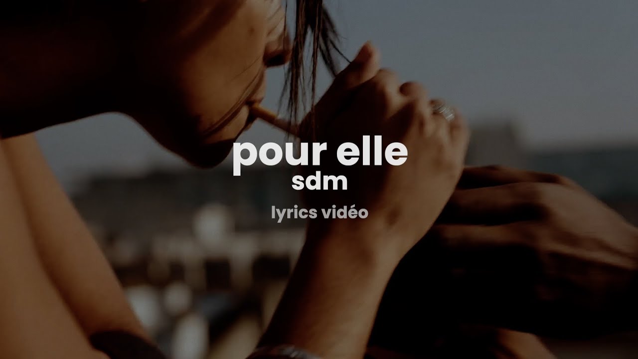 sdm - pour elle (paroles/lyrics) - YouTube