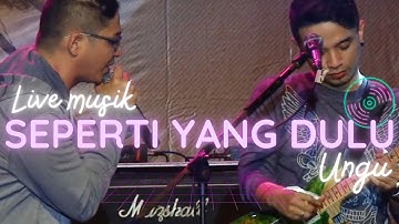 SEPERTI YANG DULU - UNGU | MUSIK ASIK LIVE