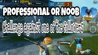 Challenge against one of the followers in PUBG MOBILE
