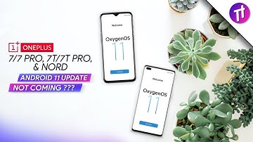 🔴 OxygenOS 11 for OnePlus Nord, 7/7Pro, 7T/7T Pro | Android 11 Beta/Stable Update Not Coming ??