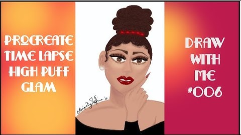 Draw With Me 006 || Procreate Time-lapse || High Puff Glam || Designs By Steffanie