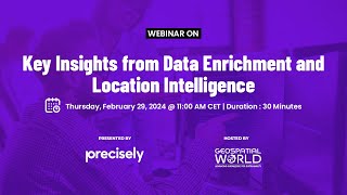 Webinar on Key Insights from Data Enrichment and Location Intelligence | #Precisely