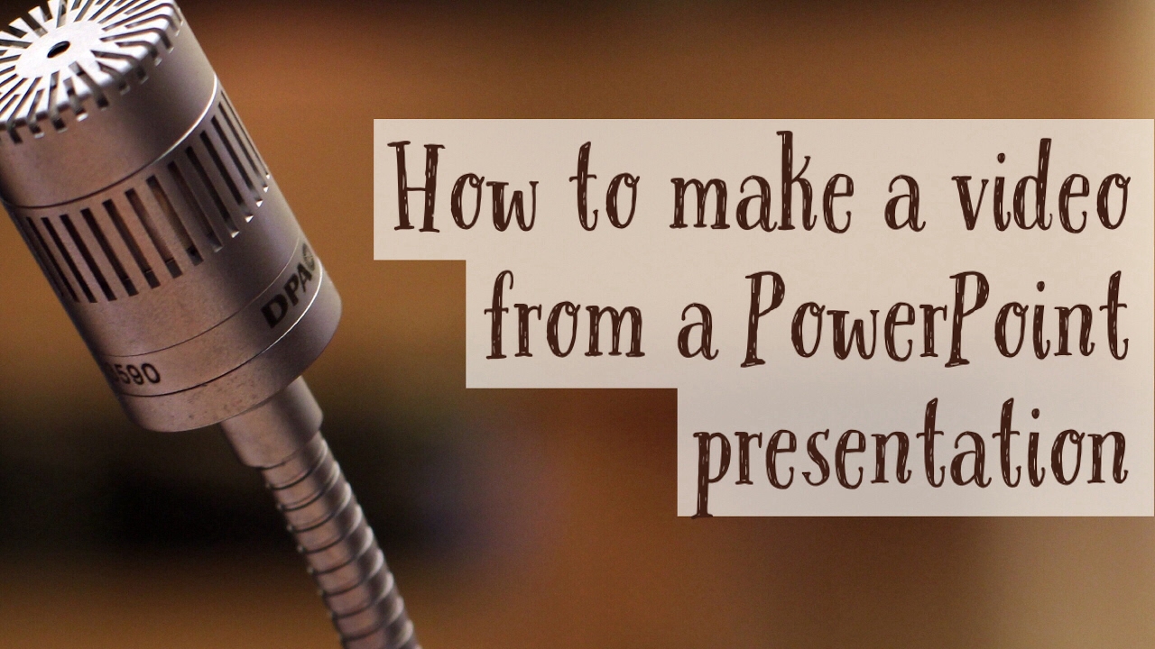 make video from powerpoint presentation