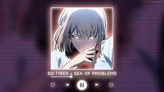 SO TIRED x SEA OF PROBLEMS || [P4nMusic TIKTOK MASHUP] Resimi