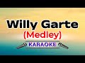 Willy Garte Medley Willy Garte Karaoke Version Willy Garte Medley Willy Garte Karaoke Version