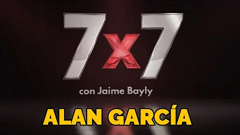 7x7 Jaime Bayly 2021 - Resea Alan Garca Completa