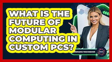 What Is The Future Of Modular Computing In Custom PCs? - Emerging Tech Insider