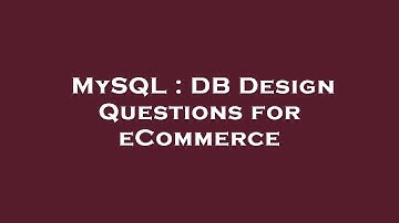 MySQL : DB Design Questions for eCommerce