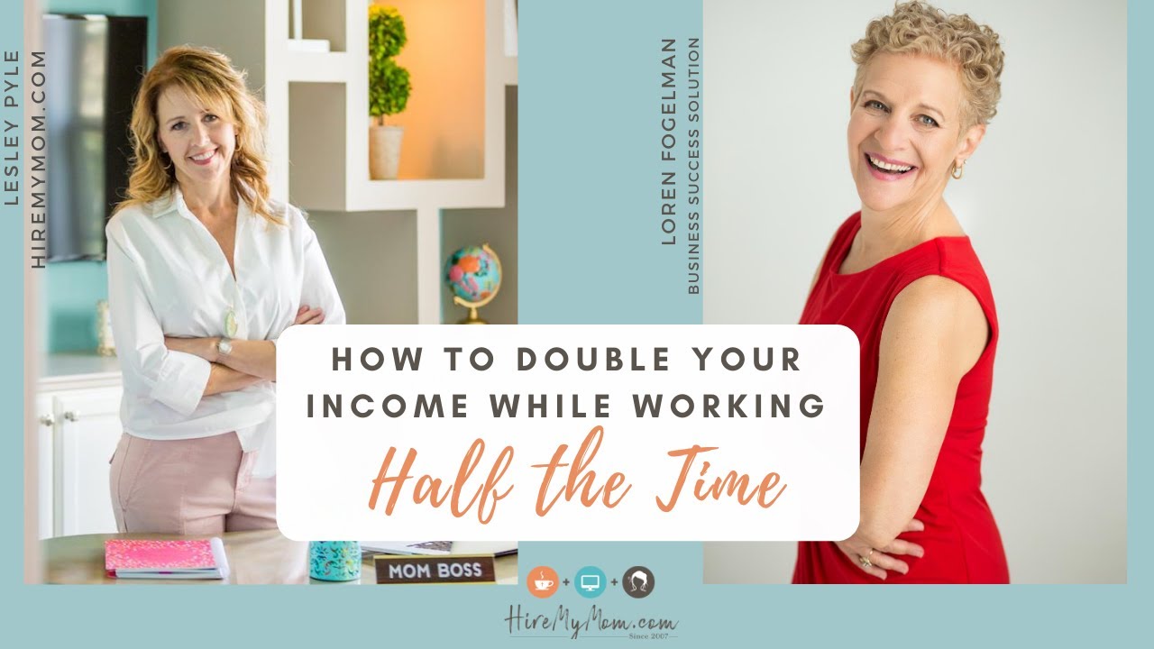 How to DOUBLE Your INCOME While Working HALF the TIME! - YouTube