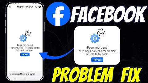 Page not found Facebook problem ! There may be a technical problem refresh to try again Facebook Fix