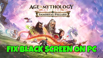 How To Fix Age of Mythology: Retold - Immortal Pillars Stuck On Black Screen Error on PC