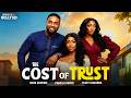 THE COST OF TRUST - UZOR ARUKWE, PAMELA OKOYE,TESSY OGBONNA, Nigerian Movies 2026 Latest Full Movies
