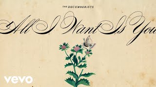 The Decemberists - All I Want Is You (Official Audio)