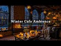 Soft Jazz In Cozy Winter Coffee Shop Ambience Smooth Jazz Instrumental Fireplace Sounds To Relax
