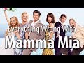 Everything Wrong With Mamma Mia In 15 Minutes Or Less