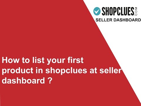 How to list your first product in the shopclues seller dashboard ?