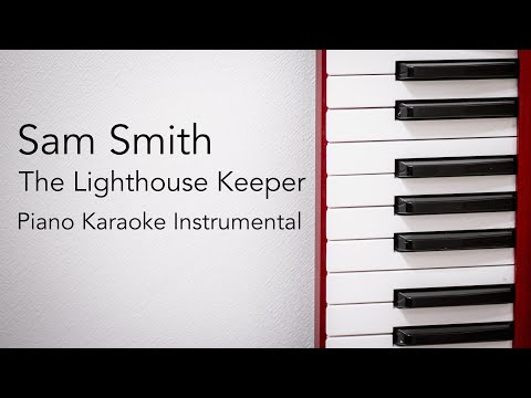 The Lighthouse Keeper (Piano Karaoke Instrumental) Sam Smith
