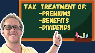 Tax Treatment of Premiums, Benefit/Proceeds, Dividends  Life Insurance Exam Prep