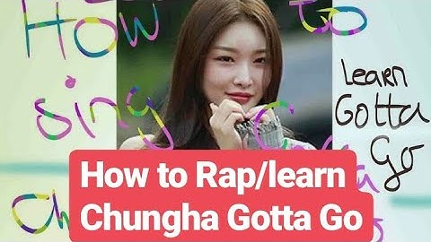 Chung ha gotta go how to sing