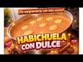 La Mejor Habichuela con Dulce Dominicana 🇩🇴 Cremosa y Deliciosa – Receta que Sorprende a Todos