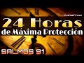 🔥 SALMOS 91 | 24 Horas de maxima protección espiritual