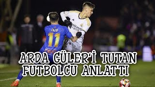 Arda Güler'i tutan Arandina'lı futbolcu anlattı #realmadrid #ardaguler