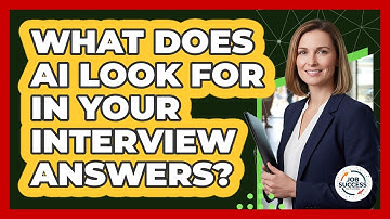 What Does AI Look For In Your Interview Answers? - Job Success Network