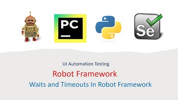 Python Robot Framework For UI Part 9: Waits and Timeouts in Robot Framework