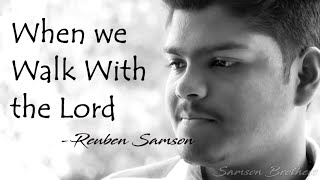 When we walk with the Lord (Trust & Obey)|Lyrical Video |Reuben Samson |Samson Brothers