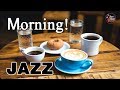 Morning Coffee Jazz Music - Background Morning Cafe Music - Music for relax, study, work