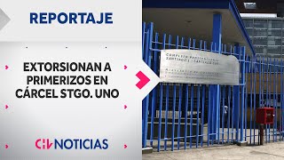 Gendarmería revela cómo EXTRANJEROS EXTORSIONAN a “primerizos” chilenos en penal de Santiago 1