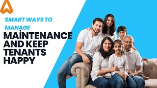 Smart Ways to Manage Maintenance and Keep Tenants Happy.